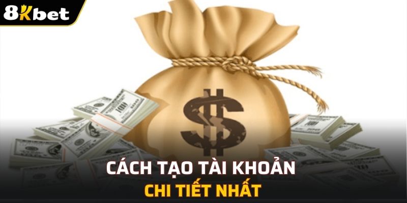 Cách tạo tài khoản chi tiết nhất