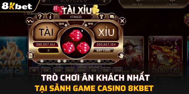 Trò chơi có lượng người tham gia nhiều nhất sảnh Casino 8KBET