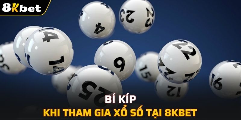 Bí kíp khi tham gia xổ số tại 8KBET