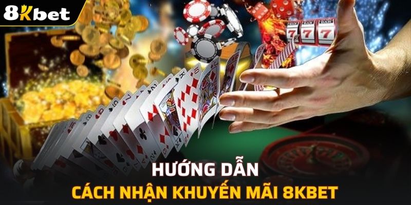 Cách nhận khuyến mãi tại 8KBET đơn giản