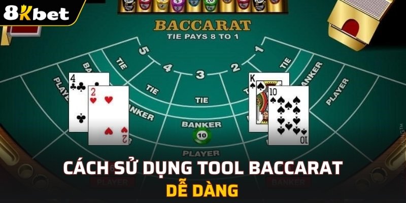 Cách sử dụng tool baccarat dễ dàng 