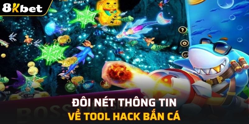 Đôi nét thông tin về tool hack bắn cá 