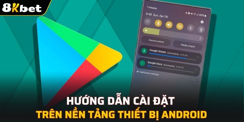 Hướng dẫn cài đặt và trải nghiệm trên nền tảng thiết bị Android