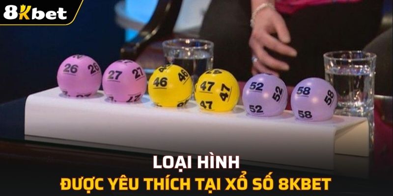 Loại hình được yêu thích tại xổ số 8KBET