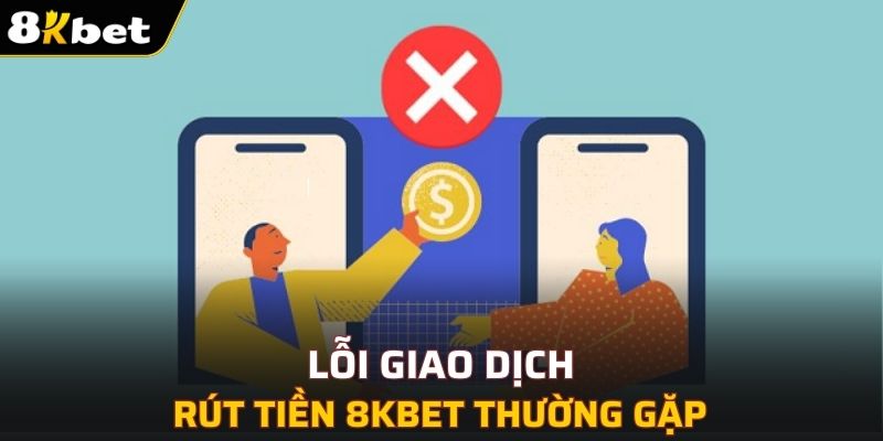 Các lỗi giao dịch nhận thưởng tại nhà cái hay gặp nhất