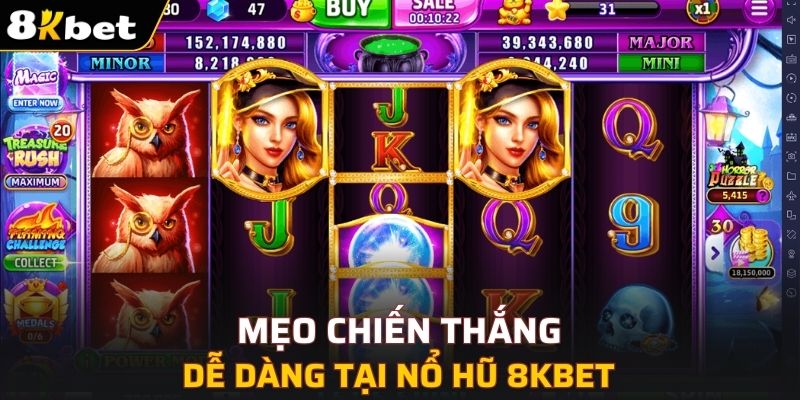 Mẹo chiến thắng dễ dàng tại nổ hũ 8KBET