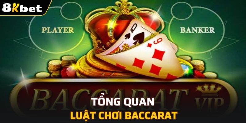 Tổng quan về luật chơi Baccarat