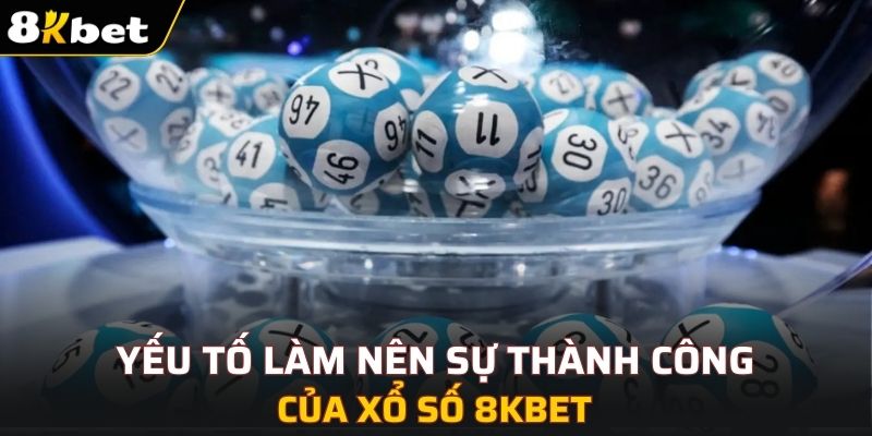 Yếu tố làm nên sự thành công của xổ số 8KBET