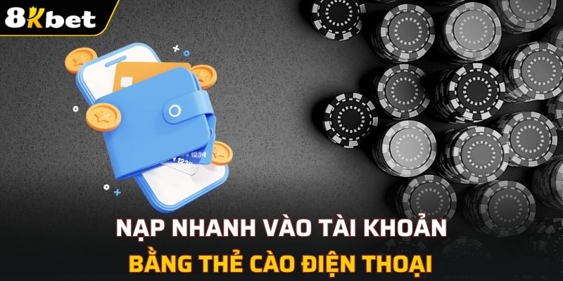 Nạp nhanh bằng thẻ cào điện thoại